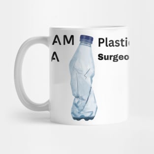 I am a plastic Surgeon Mug